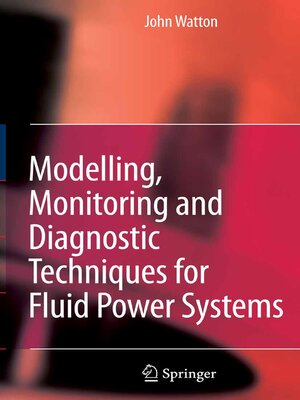 cover image of Modelling, Monitoring and Diagnostic Techniques for Fluid Power Systems